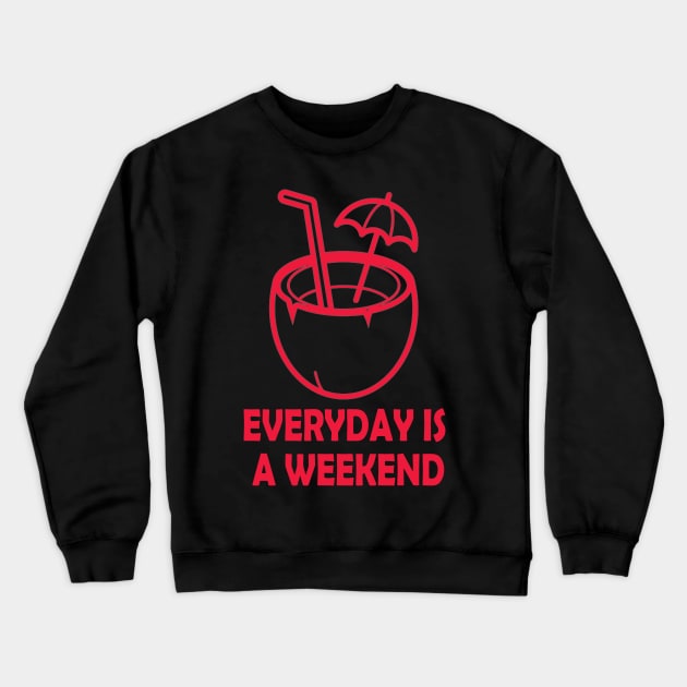 everyday is a weekend coconut juice Crewneck Sweatshirt by dex1one